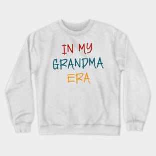 In my Grandma Era Crewneck Sweatshirt